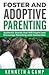 Foster and Adoptive Parenting: Authentic Stories that Will Inspire and Encourage Parenting with Connection