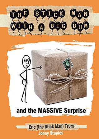 The Stick Man With a Big Bum and the MASSIVE Surprise (Kindle Edition)