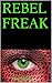Rebel Freak (The Freak Seri...