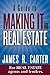 A Guide to MAKING IT in Real Estate: A SUCCESS GUIDE for real estate lenders, real estate agents and those who would like to learn about the professions.