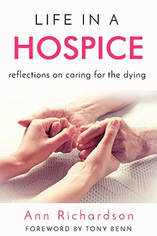 Life in a Hospice: Reflections on caring for the dying (Kindle Edition)