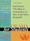 A Study Guide for Paul Zindel's "The Effects of Gamma Rays on Man-in-the-Moon Marigolds" (Drama For Students) A Study Guide for Paul Zindel's "The Effects of Gamma Rays on Man-in-the-Moon Marigolds" (Drama For Students)