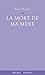La Mort de ma mère (Littérature Française) (French Edition)