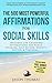 Affirmation | The 500 Most Powerful Affirmations for Social Skills: Includes Life Changing Affirmations for Public Speaking, Self Esteem, Anxiety, Action and Teachers