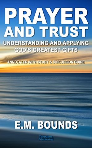 Prayer and Trust: Understanding and Applying God's Greatest Gifts (Necessity of Prayer Book 2)