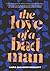 The Love of a Bad Man by Laura Elizabeth Woollett