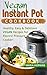 VEGAN INSTANT POT COOKBOOK:...