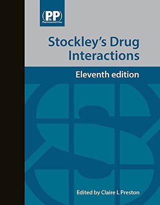 Stockley's Drug Interactions: A Source Book of Interactions, Their Mechanisms, Clinical Importance and Management (Hardcover)