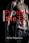 Mission: Protect the Ex Mission: Protect the Ex