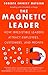 The Magnetic Leader by Roberta Chinsky Matuson