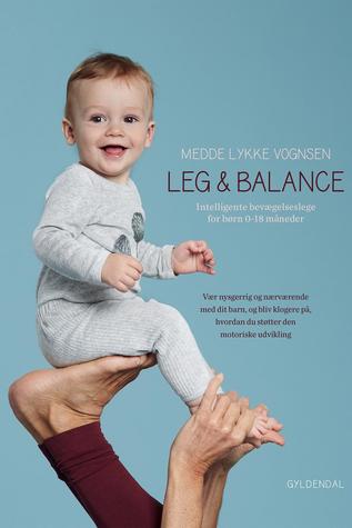 Leg balance: Intelligente bevægelseslege for børn 0-18 mdr.