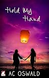Hold My Hand by A.C. Oswald Hold My Hand by A.C. Oswald