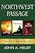 Northwest Passage The First Three Novels (Northwest Passage, #1-3) by John A. Heldt