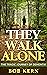 They Walk Alone; The Tragic...
