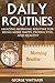 Daily Routine: Amazing Morning Routine for Being More Happy, Productive and Healthy (Daily Routine, Daily Rituals, Daily Routine Makeover, Productivity Book 1)