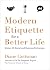 Modern Etiquette for a Better Life: Master All Social and Business Exchanges