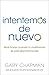 Intentemos de nuevo: Qué Hacer Cuando Tu Matrimonio Se Está Desmoronando (Spanish Edition)