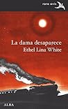 La dama desaparece by Ethel Lina White