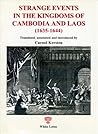 Strange Events in the Kingdoms of Cambodia and Laos by Carool Kersten