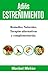 ADIÓS ESTREÑIMIENTO. Remedios Naturales, Terapias Alternativas y Complementarias: 70 RECETAS diarias y más de 200 REMEDIOS. (Spanish Edition)