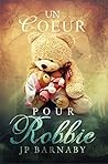 Un Coeur pour Robbie by J.P. Barnaby