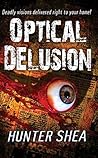 Optical Delusion by Hunter Shea Optical Delusion by Hunter Shea
