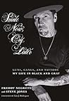 Smile Now, Cry Later: Guns, Gangs, and Tattoos-My Life in Black and Gray