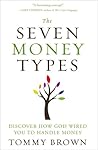 The Seven Money Types by Tommy   Brown