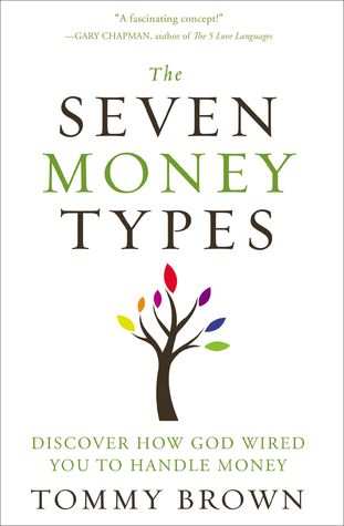 The Seven Money Types: Discover How God Wired You To Handle Money (Paperback)