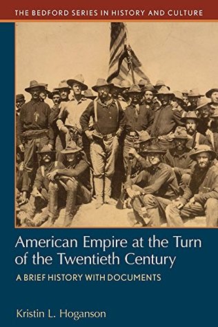 American Empire at the Turn at the Twentieth Century: A Brief History with Documents (Bedford Series in History and Culture)