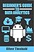 Data Analytics for Absolute Beginners: A Deconstructed Guide to Data Literacy