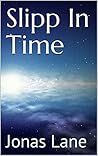 Slipp In Time: (A Lord Thyme Slipp Adventure)