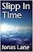 Slipp In Time: (A Lord Thyme Slipp Adventure)