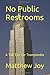 No Public Restrooms by Matthew Joy