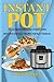 Instant POT Cookbook: The Ultimate Pressure Cooker Guide With Fast and Easy Recipes For Busy Families(Electric Pressure Cooker Cookbook,Slow cooker book,instant ... cooker recipes,pressure cooker recipes)