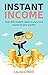 Instant Income: Over 100 ideas to put money in your pocket.