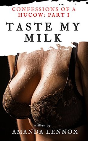 Taste My Milk: An Erotic Hucow Story (Confessions of a Hucow Book 1)