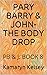 PARY BARRY & JOHN- THE BODY DROP: PB & J: BOOK 8