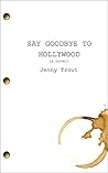 Say Goodbye to Hollywood