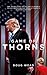 Game of Thorns: The Inside Story of Hillary Clinton's Failed Campaign and Donald Trump's Winning Strategy