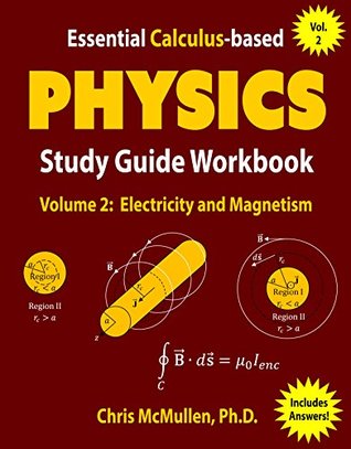 Essential Calculus-based Physics Study Guide Workbook: Electricity and Magnetism (Learn Physics with Calculus Step-by-Step Book 2)