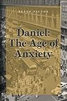 Daniel: The Age of Anxiety