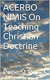 ACERBO NIMIS On Teaching Christian Doctrine