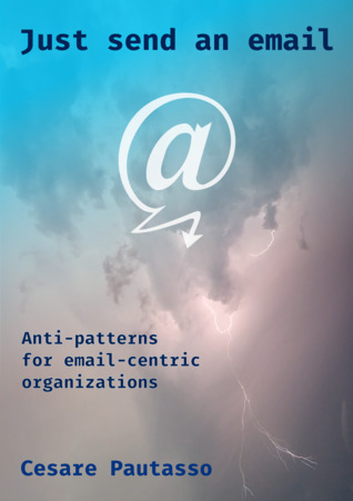 Just send an email: anti-patterns for email-centric organizations