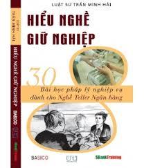 Hiểu nghè giữ nghiệp: 30 bài học pháp lý nghiệp vụ dành cho Nghề Teller Ngân hàng