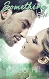 Something New by Skylar Hill