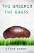 The Greener the Grass