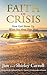 Faith in Crisis: How God Shows Up When You Need Him Most