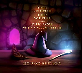 The Snitch, The Witch, and The One Who Was Rich (Kindle Edition)