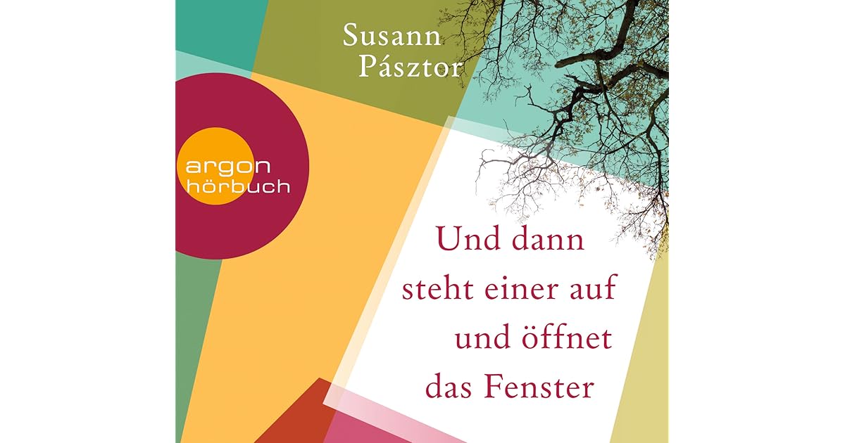 Und dann steht einer auf und das Fenster by Susann Pásztor Und dann steht einer auf und das Fenster by Susann Pásztor